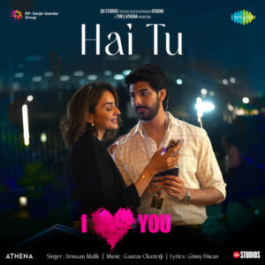 Hai Tu Lyrics - Armaan Malik, Gaurav Chatterji I Love You (2023)