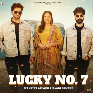 Lucky No. 7 Lyrics - Mankirt Aulakh, Baani Sandhu