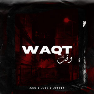 Waqt Lyrics - Jokhay Ft. JJ47 & Jani